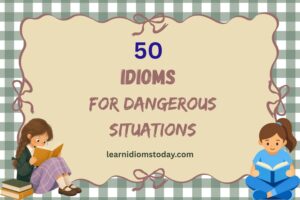 idioms for dangerous situations
