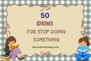 idioms for stop doing something