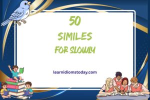 similes for slowly